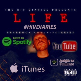 THE HIV DIARIES PODCAST - LIFE - [07/22/20]
