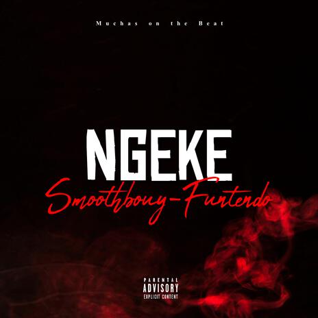 Ngeke ft. Smoothbouy & Funtendo | Boomplay Music