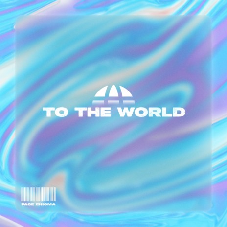 TO THE WORLD | Boomplay Music