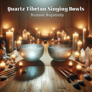Quartz Tibetan Singing Bowls to Remove Negativity