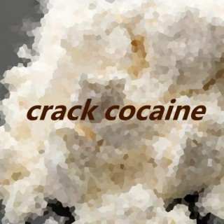 CRACK COCAINE!