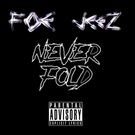Never Fold ft. JeeZ | Boomplay Music