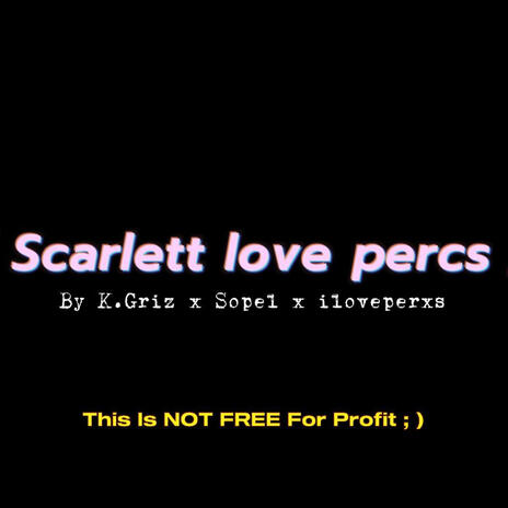 Scarlett Love Percs ft. Sopel & iloveperxs | Boomplay Music