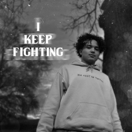 I Keep Fighting | Boomplay Music