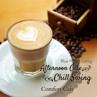 Afternoon Cafe Chill Swing - Comfort Cafe