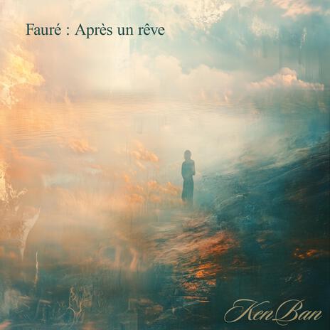 Après un rêve, Op. 7, No. 1 | Boomplay Music