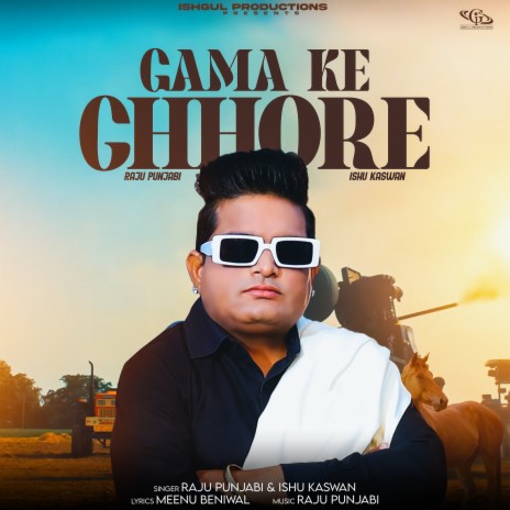 Gama Ke Chore ft. Ishu Kaswan | Boomplay Music