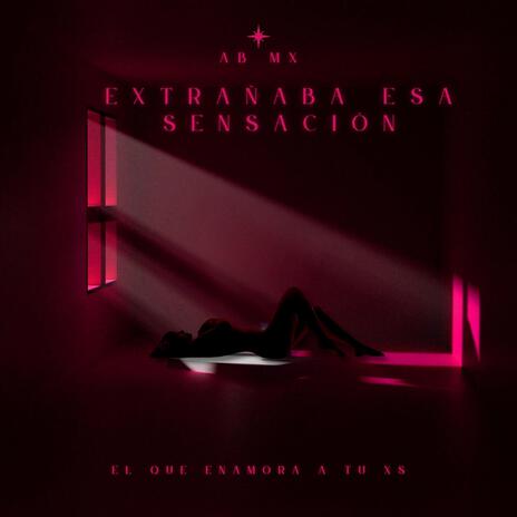 Extrañaba Esa Sensación | Boomplay Music