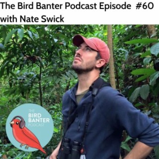 The Bird Banter Episode #60 with Nate Swick