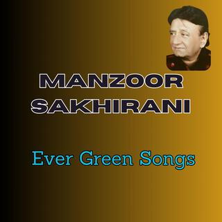 Manzoor Sakhirani Ever Green Songs