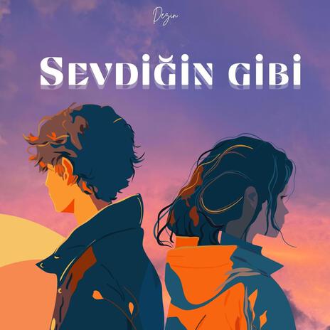 Sevdiğin Gibi | Boomplay Music