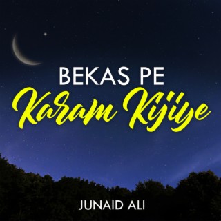 Bekas Pe Karam Kijiye