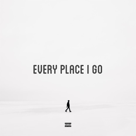 Every Place I Go | Boomplay Music