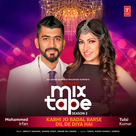 Kabhi Jo Badal Barse-Dil De Diya Hai (From T-Series Mixtape Season 2) ft. Mohammed Irfan | Boomplay Music