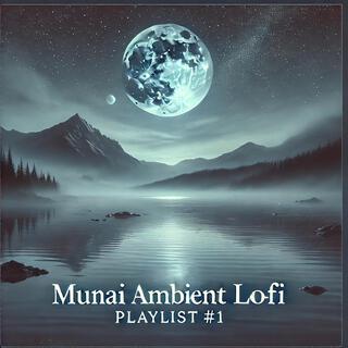 Munai Ambient Lofi Playlist #1