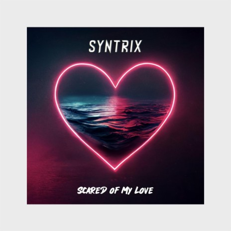 Scared Of My Love | Boomplay Music