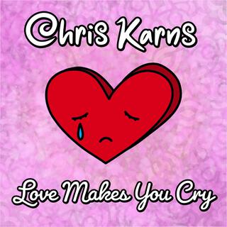 Love Makes You Cry EP