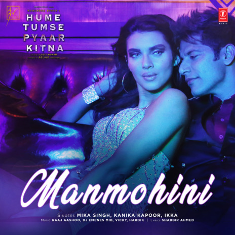 Manmohini (From Hume Tumse Pyaar Kitna) ft. Kanika Kapoor & Ikka | Boomplay Music