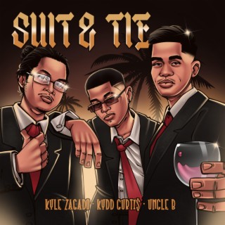Suit & Tie ft. Kydd Curti$ & Uncle B lyrics | Boomplay Music