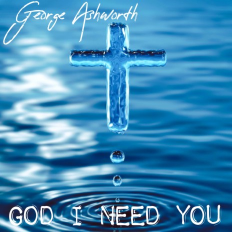 God, I Need You