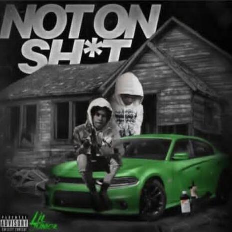 Not On Shit | Boomplay Music