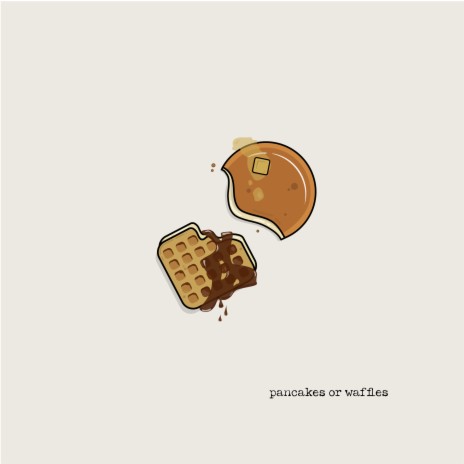 Pancakes or Waffles | Boomplay Music