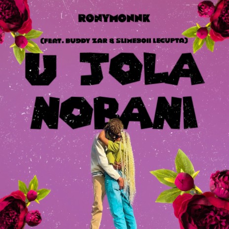 U Jola Nobani ft. Buddy_zar & Slimeboii LeGupta | Boomplay Music