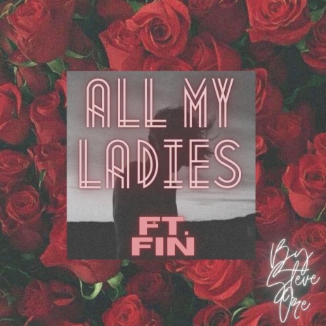 All My Ladie's ft. Fin | Boomplay Music