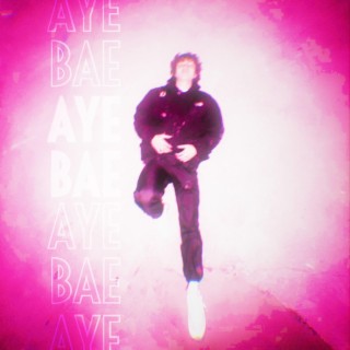 Aye Bae lyrics | Boomplay Music