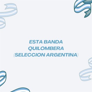 Esta Banda Quilombera (Seleccion Argentina)