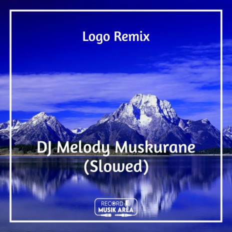 DJ Melody Muskurane (Slowed) ft. DJ Kapten Cantik, Adit Sparky, Dj TikTok Viral, TikTok FYP & Tik Tok Remixes | Boomplay Music