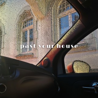 past your house lyrics | Boomplay Music