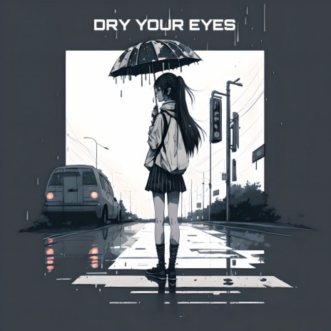 Dry Your Eyes | Boomplay Music