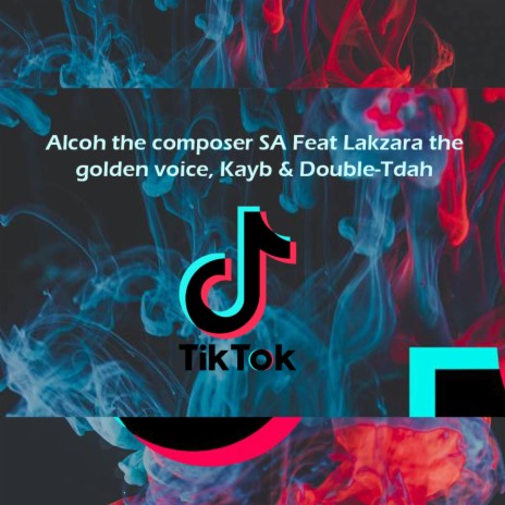 TikTok ft. Lakzara the golden voice, Kayb & Double-Tdah | Boomplay Music