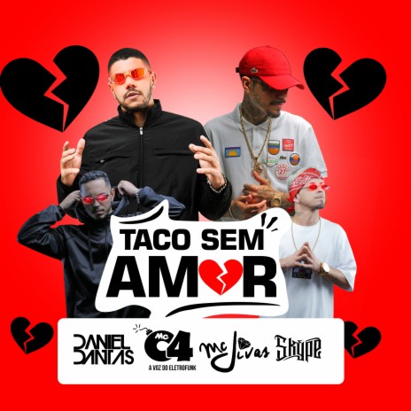 Taco sem Amor ft. MC JIVAS, DANIEL DANTAS & CAIO LEITE | Boomplay Music