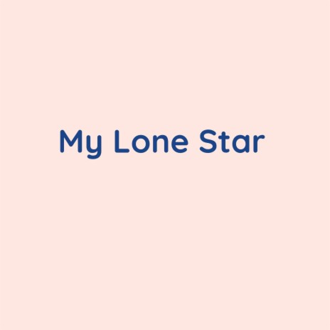 My Lone Star | Boomplay Music