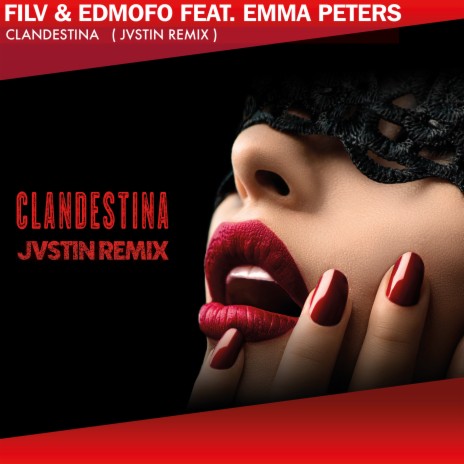 Clandestina [JVSTIN Remix] ft. Edmofo & Emma Peters | Boomplay Music