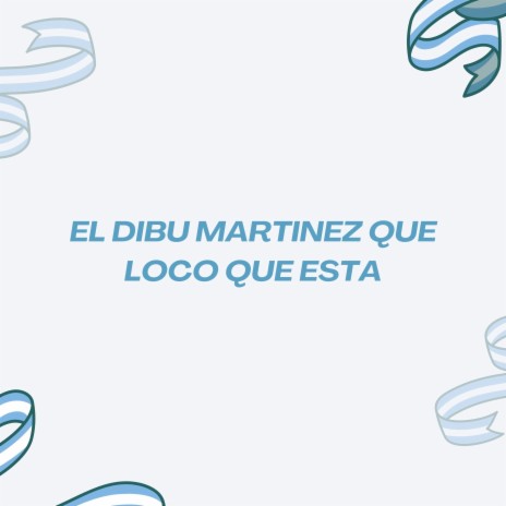 El Dibu Martinez Que Loco Que Esta | Boomplay Music