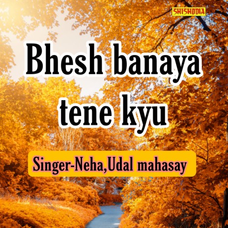 Bhesh Banaya Tene Kyu ft. Udal Mahashay