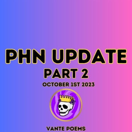 PHN Update (Part 2) ft. Vante Poems | Boomplay Music