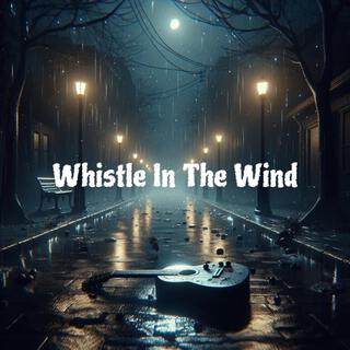 Whistle In The Wind