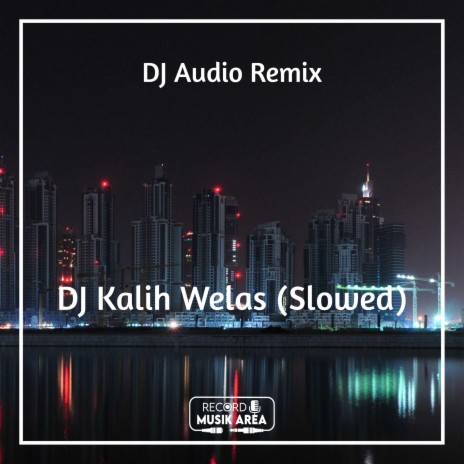 DJ Kalih Welas (Slowed) ft. DJ Kapten Cantik, Adit Sparky, Dj TikTok Viral, TikTok FYP & Tik Tok Remixes | Boomplay Music