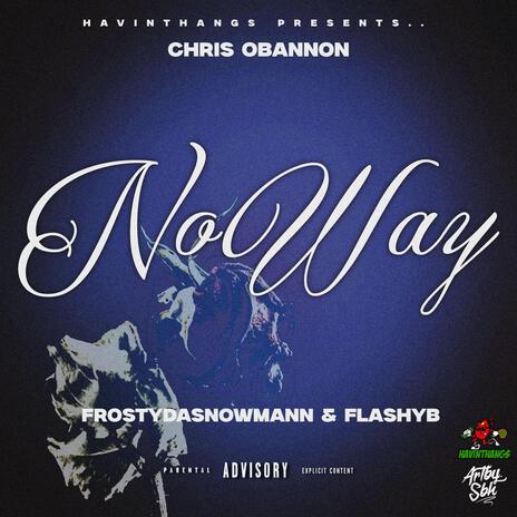 No Way ft. Frostydasnowmann & Flashy B | Boomplay Music