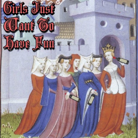 Girls Just Want To Have Fun (Medieval Version) | Boomplay Music