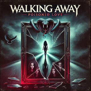 Walking Away (Poisoned Love) lyrics | Boomplay Music