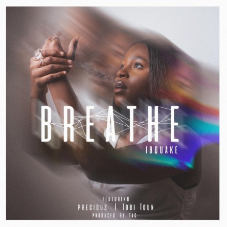 Breathe ft. Precious & Tobi Toun | Boomplay Music