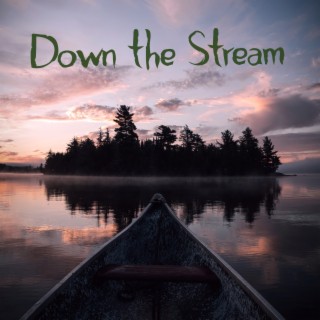 Down the Stream