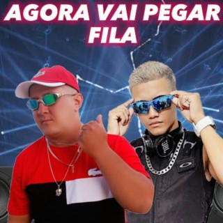 AGORA VAI PEGAR FILA