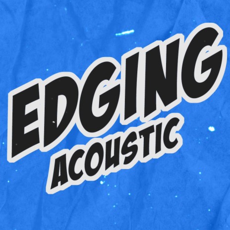 EDGING (ACOUSTIC) | Boomplay Music