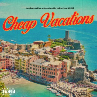 CHEAP VACATIONS ft. 2CK lyrics | Boomplay Music